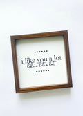 I Like You a Lot Frame